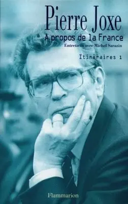 Itinéraires. Vol. 1. A propos de la France : entretiens avec Michel Sarazin