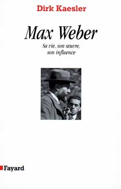 Max Weber, sa vie, son oeuvre, son influence