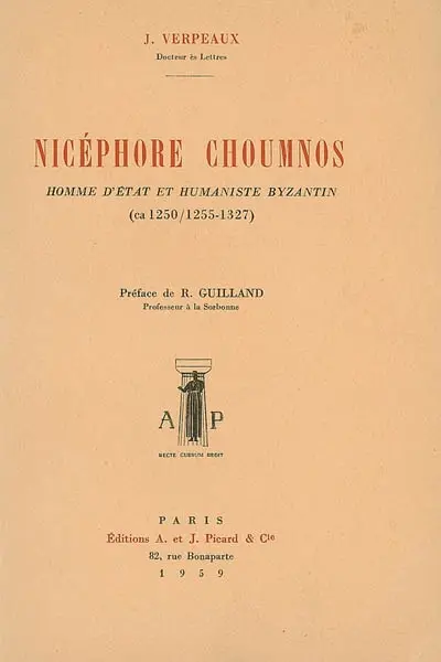 Nicéphore Choumnos, homme d'Etat et humaniste byzantin (ca 1250-1255-1327)