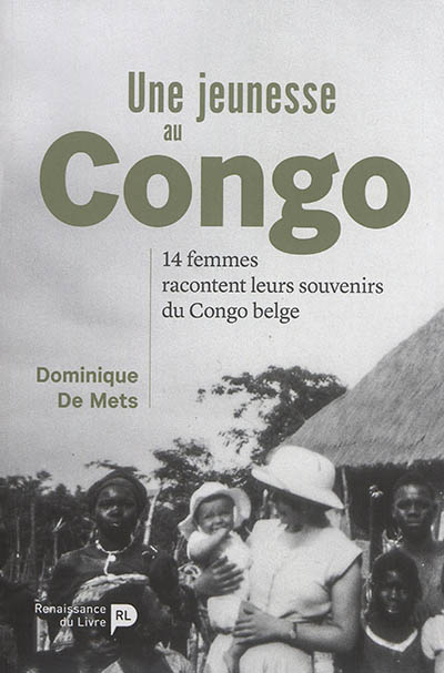 Une jeunesse au Congo : 14 femmes racontent leurs souvenirs du Congo belge