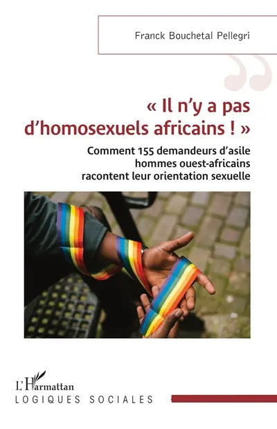 "Il n'y a pas d'homosexuels africains !" : comment 155 demandeurs d'asile hommes ouest-africains racontent leur orientation sexuelle