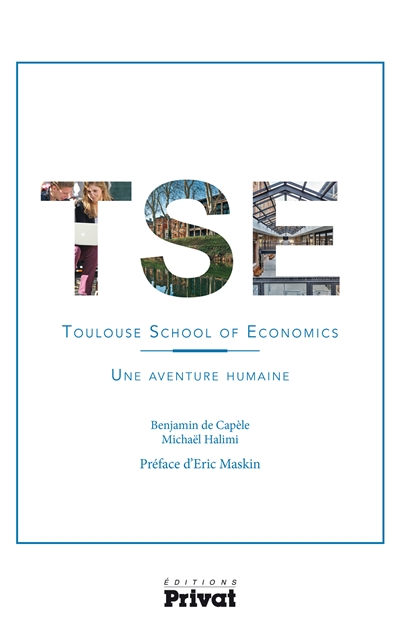 TSE, Toulouse school of economics : une aventure humaine