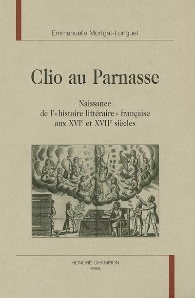 Clio au Parnasse : naissance de l'histoire littéraire française aux XVIe et XVIIe siècles
