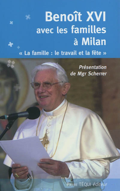 Benoît XVI avec les familles à Milan : la famille, le travail et la fête