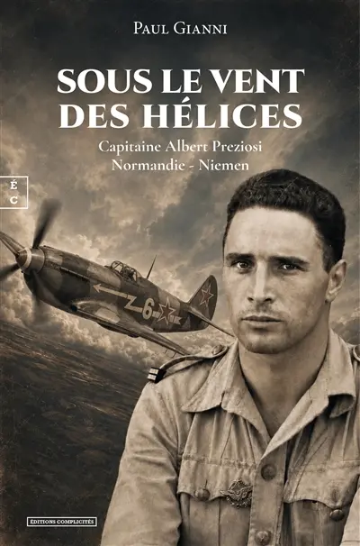 Sous le vent des hélices : capitaine Albert Preziosi Normandie-Niemen
