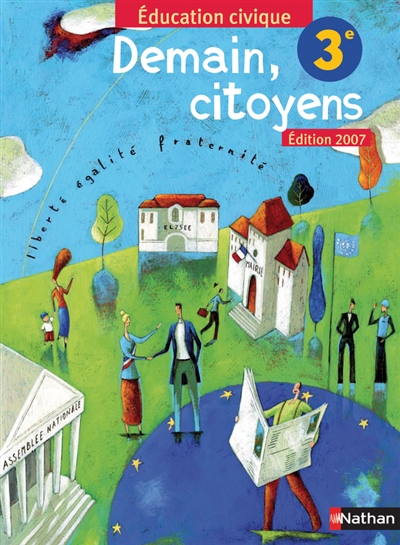Demain, citoyens, éducation civique 3e : livre de l'élève 2007