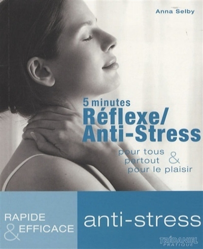 Réflexe, anti-stress : 5 minutes, pour tous, partout, pour le plaisir