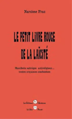 Le petit livre rouge de la laïcité : manifeste satirique antireligieux... toutes croyances confondues