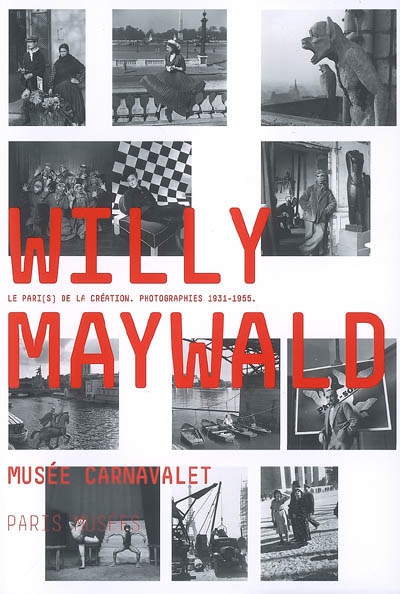 Willy Maywald, le pari(s) de la création : photographies 1931-1955 : exposition, Musée Carnavalet-Histoire de Paris, Paris, 24 avr.-30 sept. 2007