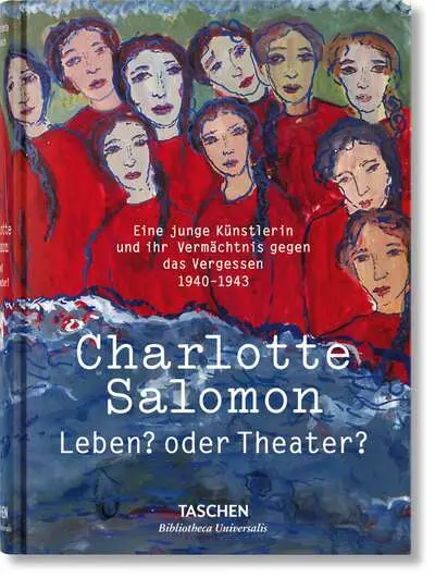 Leben? oder Theater? : eine junge Künstlerin und ihr Vermächtnis gegen das Vergessen : 1940-1943