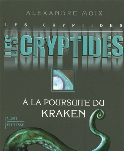 Les Cryptides. Vol. 1. A la poursuite du Kraken