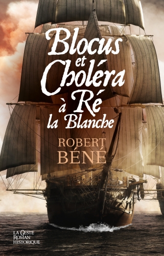 Blocus et choléra à Ré la Blanche ou La saga d'une famille rétaise au début du XIXe siècle