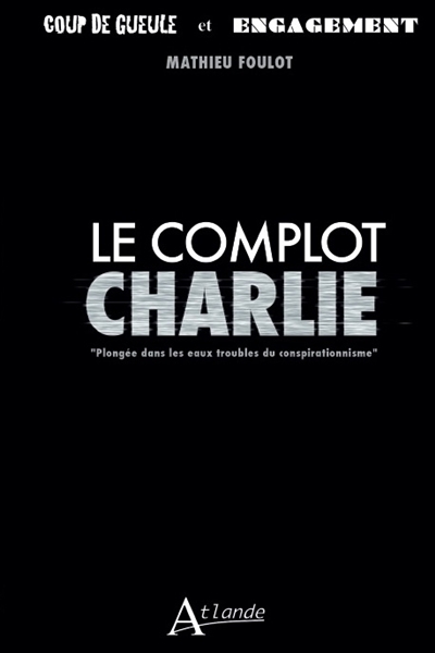 Le complot Charlie : plongée dans l'imaginaire conspirationniste