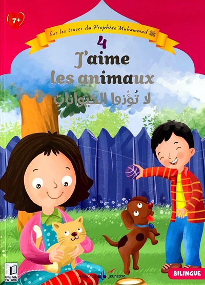 Sur les traces du prophète Muhammad. Vol. 4. J'aime les animaux