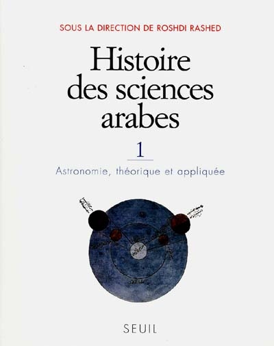 Histoire des sciences arabes. Vol. 1. Astronomie, théorique et appliquée