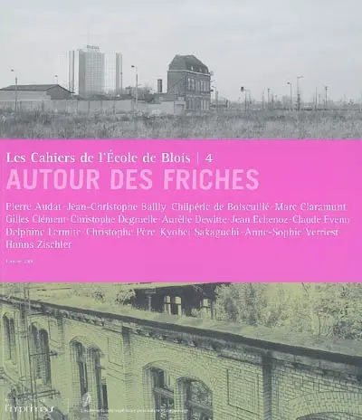 Cahiers de l'Ecole de Blois (Les), n° 4. Autour des friches