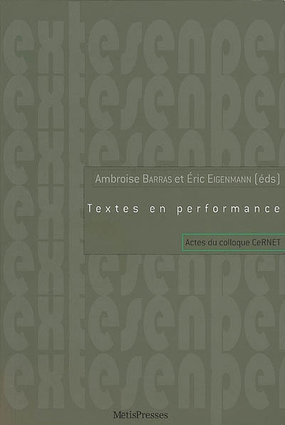 Textes en performance : actes du colloque CeRNET, 27-28 novembre 2003, Genève