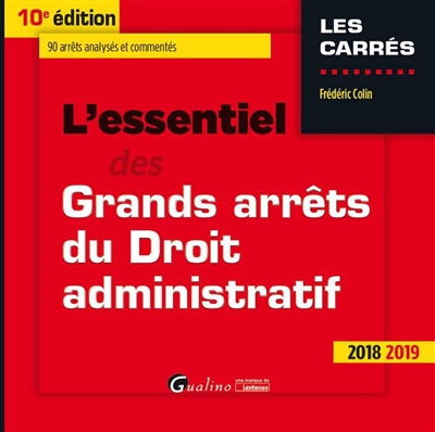 L'essentiel des grands arrêts du droit administratif : 2018-2019 : 90 arrêts analysés et commentés