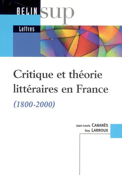 Critique et théorie littéraires en France (1800-2000)