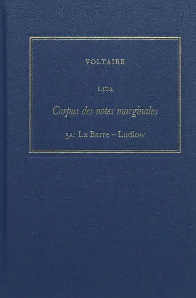 Les oeuvres complètes de Voltaire. Vol. 140A-B. Corpus des notes marginales de Voltaire. Vol. 5