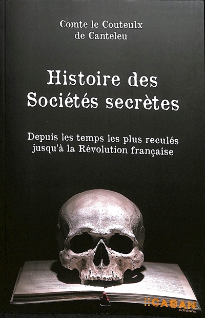 Histoire des sociétés secrètes : depuis les temps les plus reculés jusqu'à la Révolution française