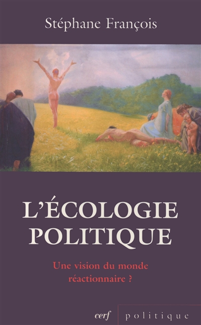 L'écologie politique : une vision du monde réactionnaire ? : réflexions sur le positionnement idéologique de quelques valeurs