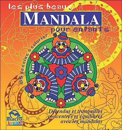 Les plus beaux mandala pour enfants : 85 dessins à colorier : détendus et tranquilles, concentrés et équilibrés avec les mandalas