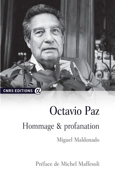 Octavio Paz : hommage & profanation