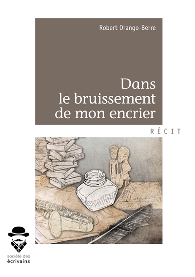 Dans le bruissement de mon encrier : Textes et notes poétiques