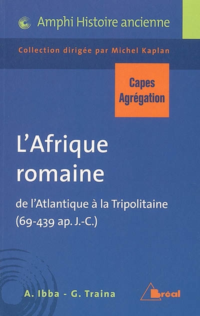L'Afrique romaine : de l'Atlantique à la Tripolitaine (69-439 ap. J.-C.) : Capes-agrégation