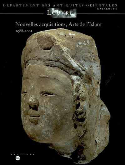 Nouvelles acquisitions, arts de l'Islam 1988-2001 : catalogue