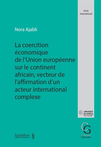 La coercition économique de l'Union européenne sur le continent africain, vecteur de l'affirmation d'un acteur international complexe