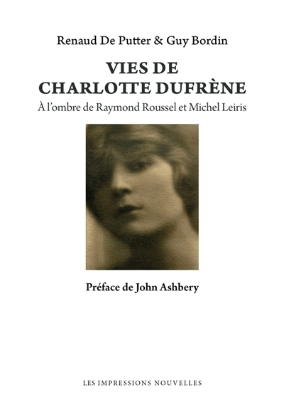 Vies de Charlotte Dufrène : à l'ombre de Raymond Roussel et Michel Leiris