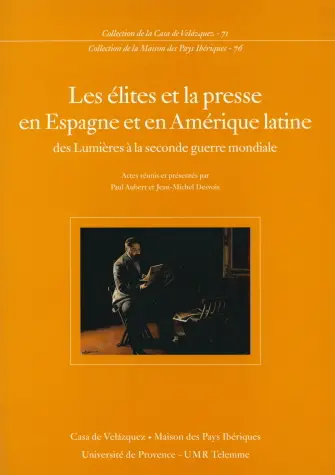 Les élites et la presse en Espagne et en Amérique latine : des Lumières à la Seconde Guerre mondiale : actes
