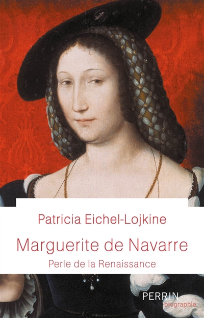 Marguerite de Navarre : perle de la Renaissance - Patricia Eichel-Lojkine