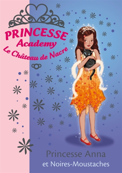 Princesse academy. Vol. 24. Princesse Anna et Noires-Moustaches : le château de nacre