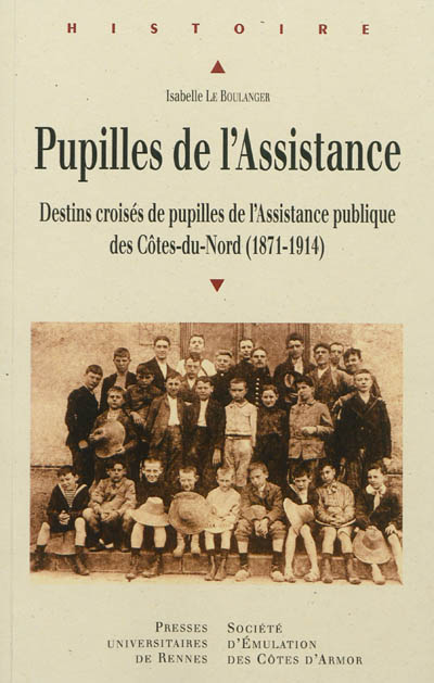 Pupilles de l'Assistance : destins croisés de pupilles de l'Assistance publique des Côtes-du-Nord, 1871-1914