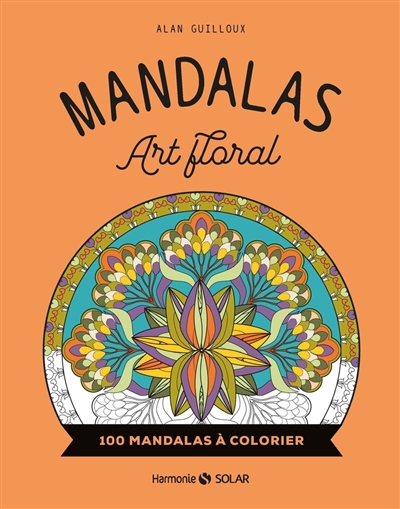 Mandalas art floral : 100 mandalas à colorier