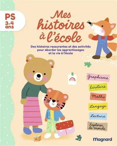 Mes histoires à l'école, PS, 3-4 ans : des histoires rassurantes et des activités pour aborder les apprentissages et la vie à l'école