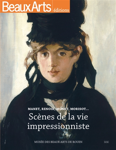 Scènes de la vie impressionniste : Manet, Renoir, Monet, Morisot... : Musée des beaux-arts de Rouen