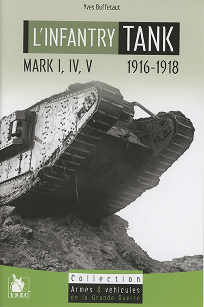 The infantry tank : Mark I, IV, V : 1916-1918