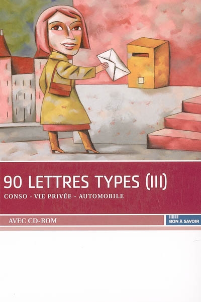 90 lettres types. Vol. 3. Conso, vie privée, automobile