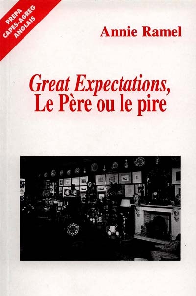 Charles Dickens. Great expectations : le père ou le pire