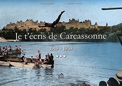 Je t'écris de Carcassonne. Vol. 3. 1919-1939