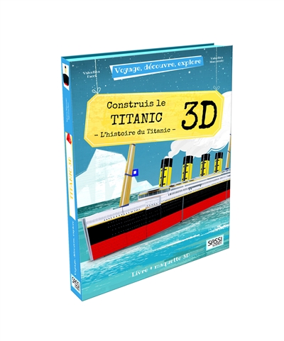 Voyage, découvre, explore. Construis le Titanic 3D : l'histoire du Titanic