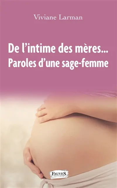 De l'intime des mères... : paroles d'une sage-femme