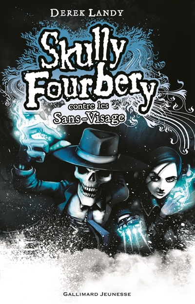 Skully Fourbery. Vol. 3. Skully Fourbery contre les Sans-Visage