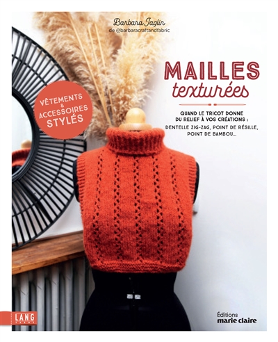 Mailles texturées : quand le tricot donne du relief à vos créations : dentelle zig-zag, point de résille, point de bambou...