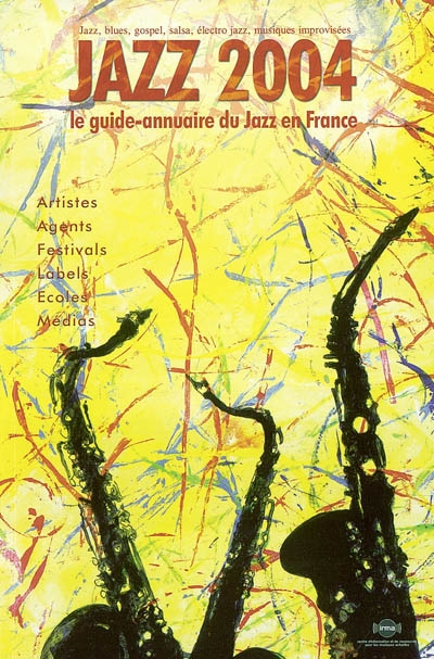 Jazz 2004 : le guide-annuaire du jazz en France : jazz, blues, gospel, salsa, électro jazz, musiques improvisées