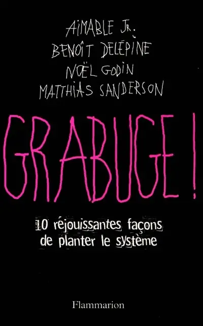 Grabuge ! : 10 réjouissantes façons de planter le système